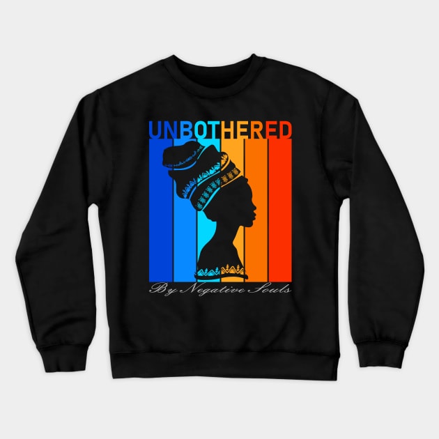 Unbothered By Negative Souls-Black History Month Crewneck Sweatshirt by ROJOLELE